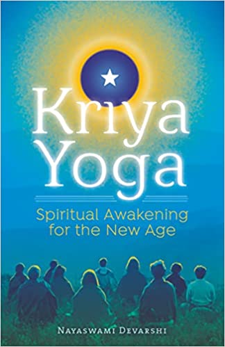 Kriya Yoga: Spiritual Awakening for The New Age by Nayaswami Devarshi