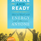 Awake and Ready: How to Work with Energy and Motivate Anyone by Susan (Usha) Dermond