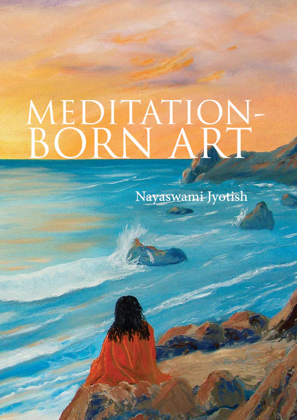 Meditation Born Art -Nayaswami Jyotish