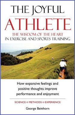 The Joyful Athlete: The Wisdom of the Heart in Exercise And Sports Training