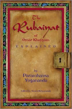 The Rubaiyat of Omar Khayyam Explained