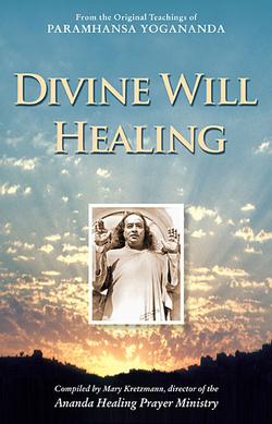 Divine Will Healing: From the Original Teachings of Paramhansa Yogananda