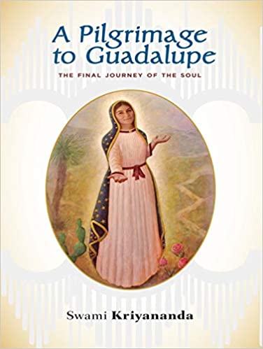 A Pilgrimage to Guadalupe: The Final Journey of the Soul
