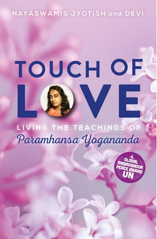 Touch of Love: Living the Teachings of Paramhansa Yogananda by Nayaswamis Jyotish and Devi