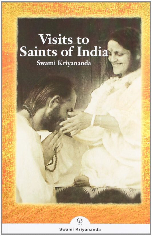 Visit To Saints of India: Sacred Experiences and Insights by Swami Kriyananda