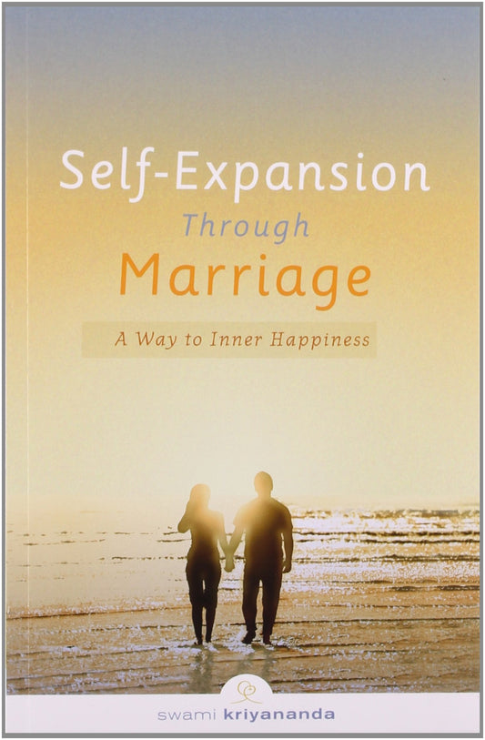 Self-Expansion Through Marriage: A Way to Inner Happiness by Swami Kriyananda