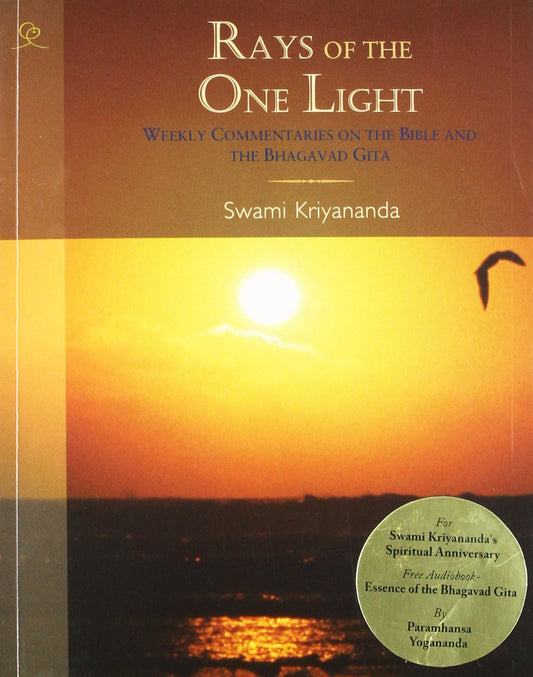 Rays of the One Light: Weekly Commentaries On The Bible And The Bhagavad Gita