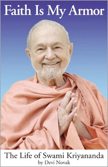 Faith is My Armor: The Life Of Swami Kriyananda