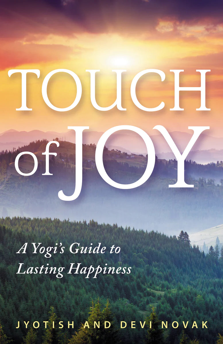 Touch of Joy: A Yogi's Guide to Lasting Happiness by Jyotish and Devi Novak